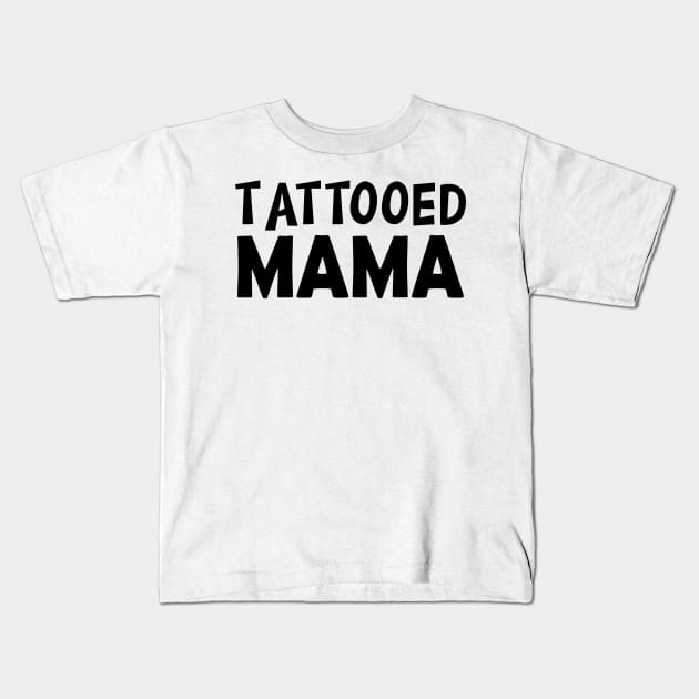 Tattooed Mama Kids T-Shirt by KC Happy Shop